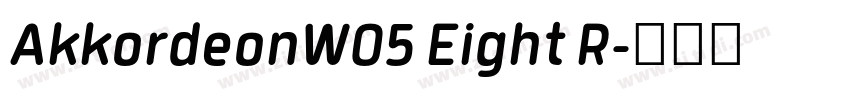AkkordeonW05 Eight R字体转换 AkkordeonW05 Eight R字体转换